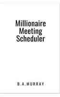 Millionaire Meeting Scheduler: A Productivity Planner for Highly Meetings Used by Millionaires (White)