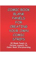 Comic Book Blank Panels for Creating Your Own Comic Strips: 30 Blank Panels in a Various Layouts for 92 Pages of Comic Book Storyboarding(4 Comic Book Blank Panels for Creating Your Own Comic Strips)