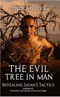 The Evil Tree In Man: Revealing Satan's Tactics