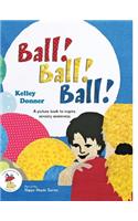 Ball! Ball! Ball!: A picture book to inspire sensory awareness