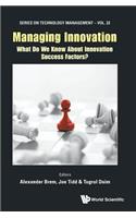 Managing Innovation: What Do We Know about Innovation Success Factors?