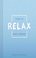How to Relax and Unwind: (Mindfulness Journal)