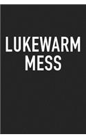 Lukewarm Mess