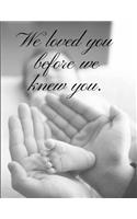 We loved You Before We Knew You