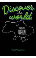 Discover the World Start with Ukraine