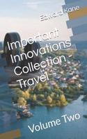 Important Innovations Collection - Travel: Volume Two