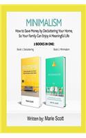 Minimalism,: How to Save Money by Declutter Your Home, So Your Family Can Enjoy A Meaningful Life