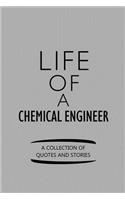 Life of a Chemical Engineer a Collection of Quotes and Stories