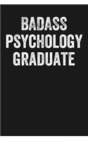 Badass Psychology Graduate: Black Lined Journal Notebook for New Grad Psychology Majors, College University Graduation Gift