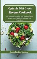 Optavia Diet Green Recipes Cookbook: The Complete Cookbook with Lean and Green Recipes to Get Healthier and Boost your Metabolism.