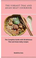 The Vibrant Thai and Asian Meat Cookbook