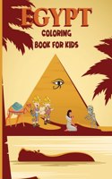 Egypt coloring book for kids: Amazing Egypt Coloring Book for Kids Life In Ancient Egypt Pharaohs Gods, Mummies, Pyramids, Pharaohs, Camel and More Ancient Egypt Coloring Book