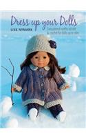 Dress Up Your Dolls: Sensational Outfits to Knit & Crochet for Dolls Up to 18in