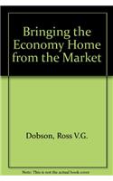 Bringing the Economy Home from the Market