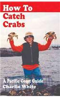 How to Catch Crabs: A Pacific Coast Guide