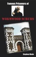 Famous Prisoners of Wormwood Scrubs