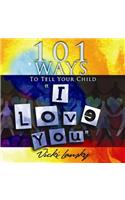 101 Ways to Tell Your Child 