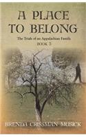 A Place To Belong The Trials of an Appalachian Family Book 2