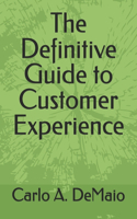 The Definitive Guide to Customer Experience