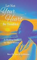 Let Not Your Heart Be Troubled