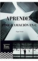 Aprender Programación en C: 2a Edición