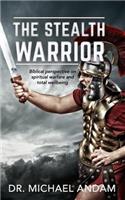 Stealth Warrior: Biblical perspective on spiritual warfare and total wellbeing