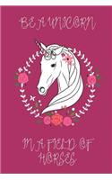 Be a Unicorn in a Field of Horses Journal (Raspberry)