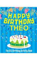 Happy Birthday Theo - The Big Birthday Activity Book: (Personalized Children's Activity Book)