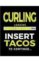 Curling Loading 75% Insert Tacos to Continue