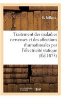 Traitement Des Maladies Nerveuses Et Des Affections Rhumatismales Par l'Électricité Statique