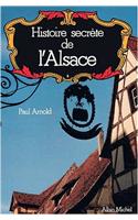 Histoire Secrete de L'Alsace: (6013643 Collections Actualite - Essais - Documents)