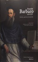 Daniele Barbaro 1514-1570. Venitien, Patricien, Humaniste