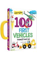 100 First Vehicles and Things That Go: A Carry Along Book