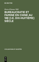 Bureaucratie Et Famine En Chine Au 18e [I.E. Dix-Huitième] Siècle