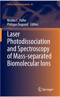 Laser Photodissociation and Spectroscopy of Mass-Separated Biomolecular Ions