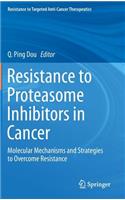 Resistance to Proteasome Inhibitors in Cancer