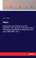 Nippur: Explorations and adventures on the Euphrates - the narrative of the University of Pennsylvania expedition to Babylonia in the years 1888-1890 - Vol.