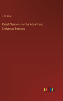 Parish Sermons for the Advent and Christmas Seasons