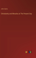 Christianity and Miracles at The Present Day