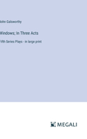 Windows; In Three Acts: Fifth Series Plays - in large print
