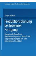 Produktionsplanung Bei Losweiser Fertigung