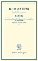 Justus Von Liebig: Nach Dem Leben Gezeichnet. Festrede, Gehalten in Der Bayerischen Akademie Der Wissenschaften Am 11. Marz 193
