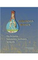 Goldenes Wissen. Die Alchemie - Substanzen, Synthesen, Symbolik