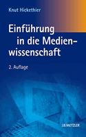 Einführung in Die Medienwissenschaft