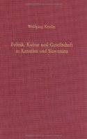 Politik, Kultur Und Gesellschaft in Kroatien Und Slawonien in Der Ersten Hälfte Des 19. Jahrhunderts