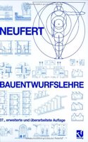 Bauentwurfslehre: Grundlagen, Normen, Vorschriften Uber Anlage, Bau, Gestaltung, Raumbedarf, Raumbeziehungen, Masse Fur Gebaude, Raume, Einrichtungen, Gerate Mit Dem Menschen ALS Mass Und Ziel. Handbuch Fur Den Baufachmann, Bauherrn, Lehrenden Und