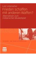 Frieden schaffen mit anderen Waffen?