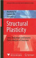 Structural Plasticity: Limit, Shakedown and Dynamic Plastic Analyses of Structures