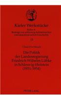 Die Politik Der Landesregierung Friedrich Wilhelm Luebke in Schleswig-Holstein (1951-1954)