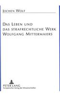 Das Leben Und Das Strafrechtliche Werk Wolfgang Mittermaiers